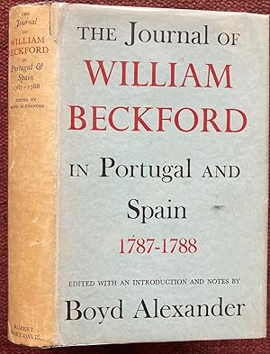 THE JOURNAL OF WILLIAM BECKFORD IN PORTUGAL AND SPAIN 1787-1788.
