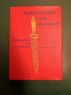 Seller image for Agatha Christie und der Orient: Kriminalistik und Archologie. [Begleitbuch zur Ausstellung "Agatha Christie und der Orient - Kriminalistik und Archologie" des Ruhrlandmuseums Essen]. for sale by Antiquariat Seitenwechsel