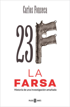 23-F: LA FARSA. HISTORIA DE UNA INVESTIGACION AMAÑADA
