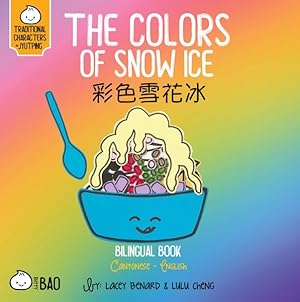 Seller image for Bitty Bao the Colors of Snow Ice : A Book in English and Cantonese With Traditional Characters and Jyutping for sale by GreatBookPrices