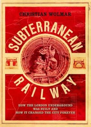 Imagen del vendedor de The Subterranean Railway: How the London Underground was Built and How it Changed the City Forever a la venta por WeBuyBooks