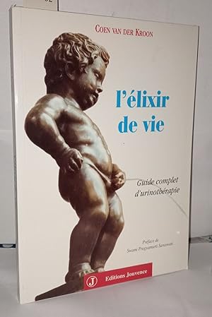 Imagen del vendedor de L'elixir de vie: Guide complet d'urinothrapie a la venta por Librairie Albert-Etienne
