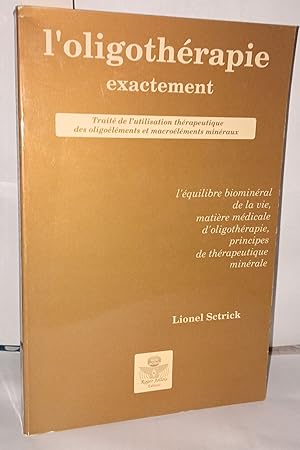 Image du vendeur pour L'oligothrapie exactement - trait de l'utilisation thrapeutique des oligolments et macrolments minraux . L'quilibre biominral de la vie matire mdicale d'oligothrapie principes mis en vente par Librairie Albert-Etienne