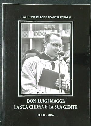 Don Luigi Maggi: la sua chiesa e la sua gente