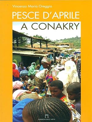 Bild des Verkufers fr Pesce d'Aprile a Conakry zum Verkauf von Librodifaccia