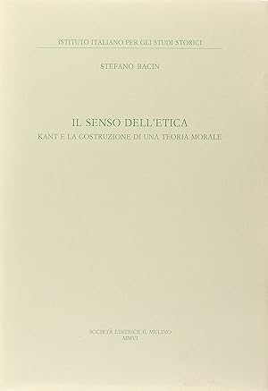 Seller image for Il senso dell'etica. Kant e la costruzione di una teoria morale for sale by Messinissa libri