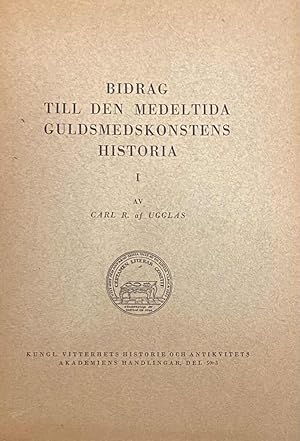 Bild des Verkufers fr Bidrag till den medeltida guldsmedskonstens historia. I. Johannes Miniks Kalk i Vreta och den Douglas'ska Monstransen pa Stjrnorp zum Verkauf von Antiquariaat Schot