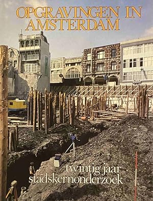 Bild des Verkufers fr Opgravingen in Amsterdam. 20 jaar stadskernonderzoek zum Verkauf von Antiquariaat Schot