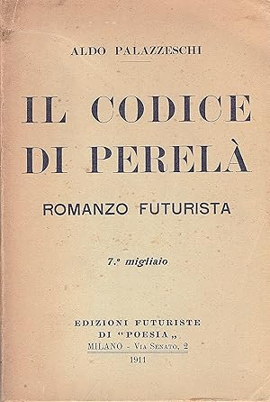 Image du vendeur pour Il Codice di Perel. Romanzo futurista. 7 migliaio mis en vente par Gilibert Libreria Antiquaria (ILAB)