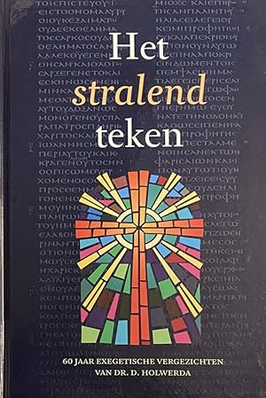 Seller image for Het stralend teken. 60 jaar exegetische vergezichten van dr. D. Holwerda for sale by Antiquariaat Schot