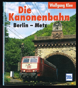Die Kanonenbahn Berlin-Metz. -