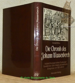 Bild des Verkufers fr Die Chronik des Johann Wassenberch. Aufzeichnungen eines Duisburger Geistlichen ber lokale und weltweite Ereignisse vor 500 Jahren. Nach der Originalhandschrift herausgegeben, ins Neuhochdeutsche bertragen und kommentiert. zum Verkauf von Bouquinerie du Varis