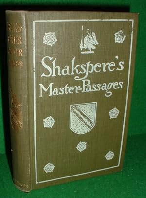 SHAKSPEARE'S MASTER PASSAGES A Guide in Miniature; With a Treasury of One Hundred Secimens