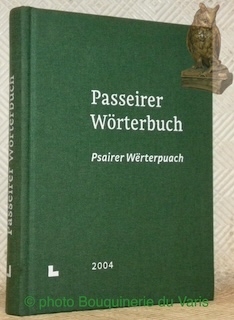 Bild des Verkufers fr Passeirer Wrterbuch. ber 8000 Passeirer Wrter von aa wass bis zwui mit der bersetzung ins Hochdeutsche. zum Verkauf von Bouquinerie du Varis