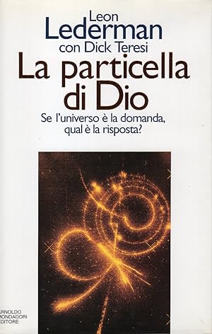 Seller image for La particella di Dio. Se l'universo  la domanda, qual  la risposta? for sale by Studio Bibliografico Viborada