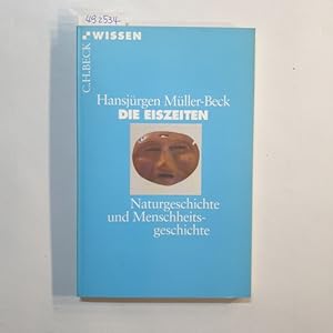 Die Eiszeiten : Naturgeschichte und Menschheitsgeschichte