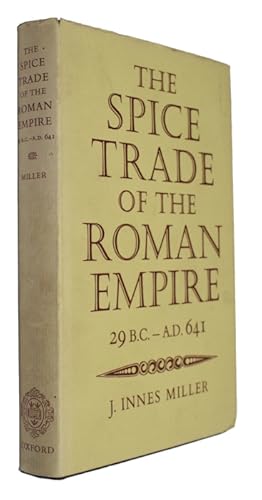 The Spice Trade of the Roman Empire 29 B.C. - A.D. 641