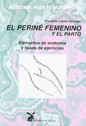 Imagen del vendedor de ANATOMIA DEL MOVIMIENTO. EL PERINÉ FEMENINO Y EL PARTO a la venta por Libro Inmortal - Libros&Co. Librería Low Cost