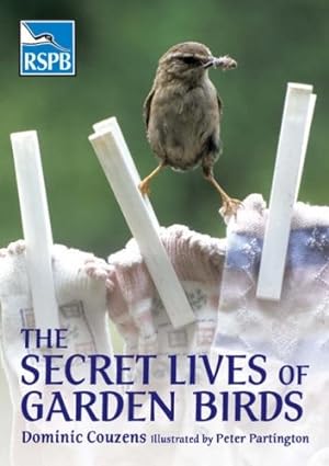 Seller image for The Secret Lives of Garden Birds for sale by WeBuyBooks