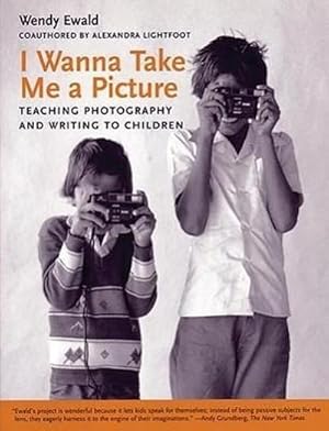 Bild des Verkufers fr I Wanna Take Me a Picture : Teaching Photography and Writing to Children zum Verkauf von AHA-BUCH GmbH