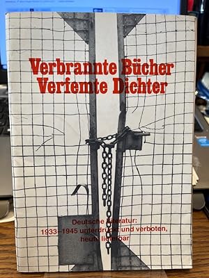 Verbrannte Bücher, verfemte Dichter. Deutsche Literatur 1933 - 1945 unterdrückt und verboten, heu...