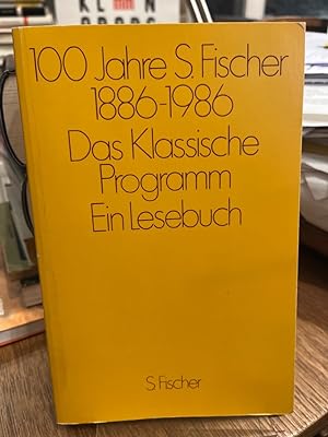 100 Jahre S. Fischer 1886 - 1986. Das klassische Programm. Ein Lesebuch. Zusammengestellt von Rei...
