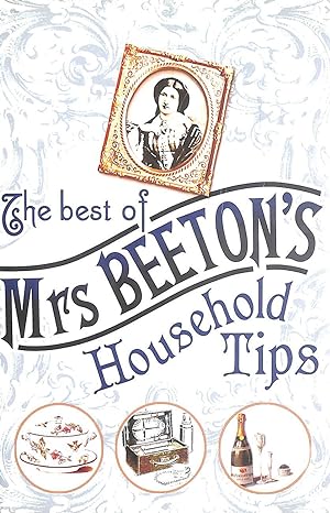 Seller image for The Best Of Mrs Beeton's Household Tips for sale by M Godding Books Ltd