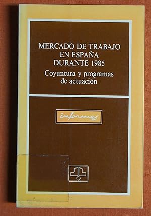 Seller image for Mercado de trabajo en Espana durante 1985: Coyuntura y programas de actuacion (Coleccion Informes) (Spanish Edition) for sale by GuthrieBooks