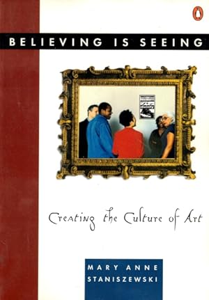 Seller image for Believing is Seeing: Creating the Culture of Art for sale by LEFT COAST BOOKS