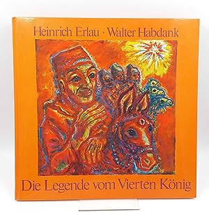 Bild des Verkufers fr Die Legende vom vierten Knig Erzhlt von Heinrich Erlau, gemalt von Walter Habdank zum Verkauf von Antiquariat Smock