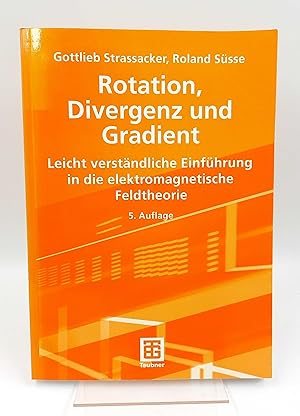 Bild des Verkufers fr Rotation, Divergenz und Gradient Leicht verstndliche Einfhrung in die elektromagnetische Feldtheorie zum Verkauf von Antiquariat Smock