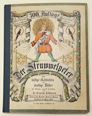 Bild des Verkufers fr Der Struwwelpeter oder lustige Geschichten und drollige Bilder fr Kinder von 3-6 Jahren. 300. Auflage. Mit der Wiedergabe eines Handschreibens von Dr. Heinrich Hoffmann. zum Verkauf von Altstadt Antiquariat M. Weiers