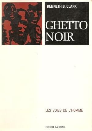 Seller image for Kenneth B. Clark. Ghetto noir : EDark ghettoe. Traduit de l'amricain par Yves Malartic for sale by Ammareal