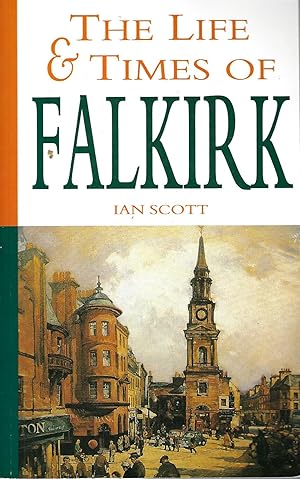 Immagine del venditore per The Life and Times of Falkirk venduto da Deeside Books