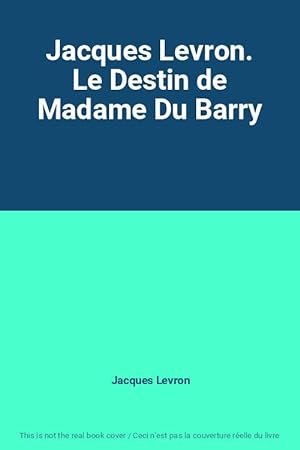 Bild des Verkufers fr Jacques Levron. Le Destin de Madame Du Barry zum Verkauf von Ammareal