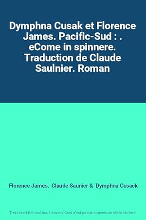 Seller image for Dymphna Cusak et Florence James. Pacific-Sud : . eCome in spinnere. Traduction de Claude Saulnier. Roman for sale by Ammareal