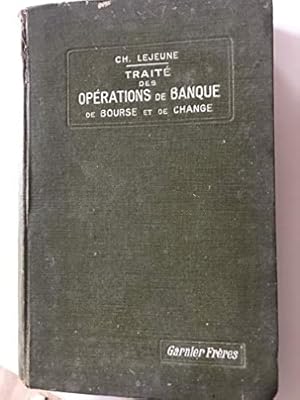 Imagen del vendedor de TRAITE DES OPERATIONS DE BANQUE, DE BOURSE ET DE CHANGE, A L'USAGE DES BANQUIERS, DES CAPITALISTES, DES EMPLOYES DE BANQUE ET DES CANDIDATS a la venta por Ammareal