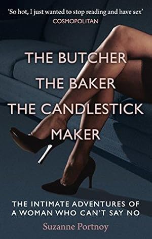 Imagen del vendedor de The Butcher, The Baker, The Candlestick Maker: The Intimate Adventures of a Woman Who Cant Say No a la venta por WeBuyBooks