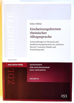 Bild des Verkufers fr Erscheinungsformen rheinischer Alltagssprache. Untersuchungen zu Variation und Kookkurrenzregularitten im mittleren Bereich zwischen Dialekt und Standardsprache. Zeitschrift fr Dialektologie und Linguistik, Beihefte. Band 153 zum Verkauf von Versandantiquariat Kerstin Daras