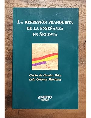 Imagen del vendedor de LA REPRESIN FRANQUISTA DE LA ENSEANZA EN SEGOVIA a la venta por Librera Llera Pacios