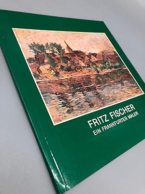 Fritz Fischer. Ein Frankfurter Maler 18891974. Herausgegeben zum 100. Geburtstags des Künstlers....
