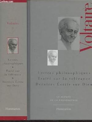 Image du vendeur pour Lettres philosophiques - Trait sur la tolrance - Derniers crits sur Dieu - "Le monde de la philosophie" mis en vente par Le-Livre