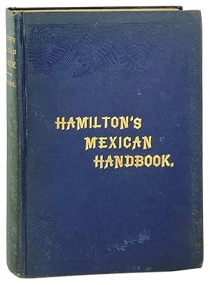 Hamilton's Mexican Handbook; A Complete Description of the Republic of Mexico.