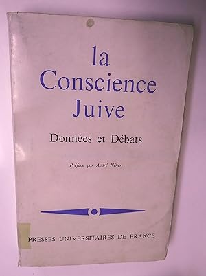 La Conscience Juive. Données et débats. Textes des trois premiers Colloques d'Intellectuels Juifs...