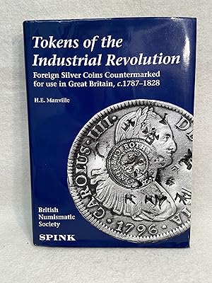Tokens of the Industrial Revolution. Foreign Silver Coins Countermarked for Use in Great Britain ...