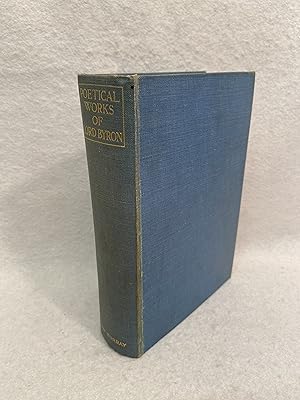 The Poetical Works of Lord Byron, The Only Complete and Copyright Text in One Volume. Edited with...