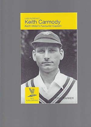 Seller image for Keith Carmody, Keith Miller's Favourite Captain (Lives in Cricket series) for sale by Carvid Books