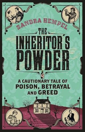 Image du vendeur pour The Inheritor's Powder : A Cautionary Tale of Poison, Betrayal and Greed mis en vente par Smartbuy