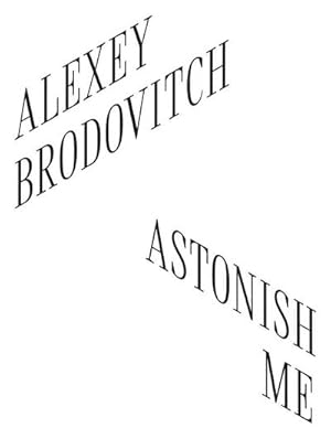 Bild des Verkufers fr Alexey Brodovitch : Astonish Me zum Verkauf von AHA-BUCH GmbH