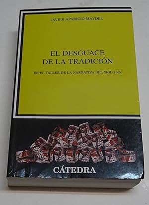 Imagen del vendedor de EL DESGUACE DE LA TRADICION EN EL TALLER DE LA NARRATIVA DEL SIGLO XX. a la venta por Librera J. Cintas